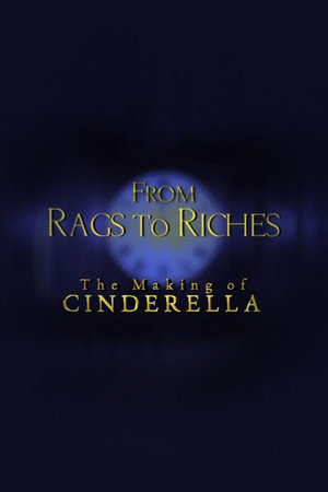 From Rags to Riches: The Making of Cinderella