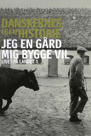 Danskernes egen historie - Jeg en gård mig bygge vil