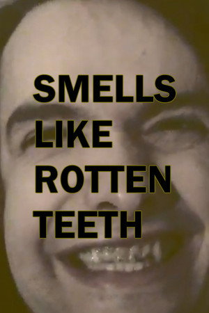 Smells Like Rotten Teeth