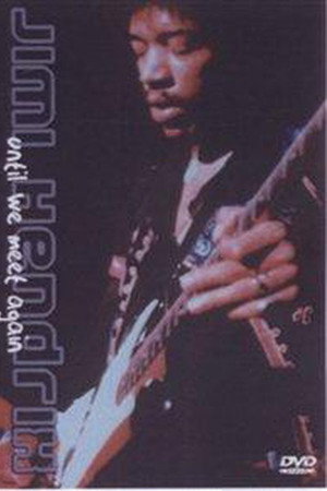 Jimi Hendrix: Until We Meet Again