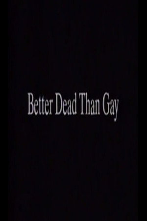 Better Dead Than Gay