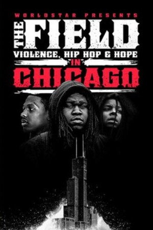 The Field: Violence, Hip-Hop & Hope In Chicago