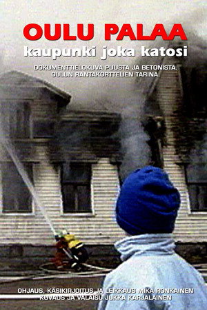 Oulu palaa - kaupunki joka katosi