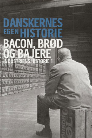 Danskernes egen historie - Bacon, brød og bajere