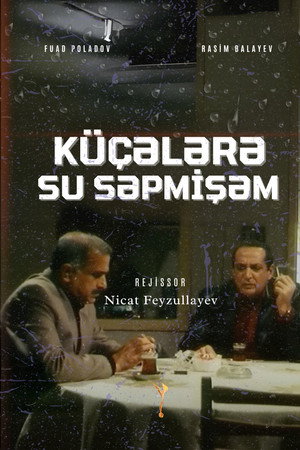 Küçələrə Su Səpmişəm