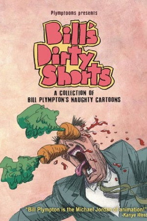Bill's Dirty Shorts: A Collection of Bill Plympton's Newest Naughty Shorts