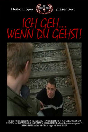 Ich Geh... Wenn Du Gehst!