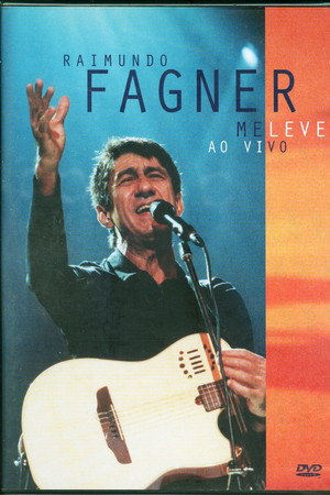 Raimundo Fagner - Me Leve Ao Vivo
