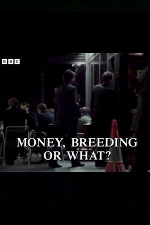 Money, Breeding Or What?