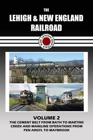The Lehigh & New England Railroad: Volume 2