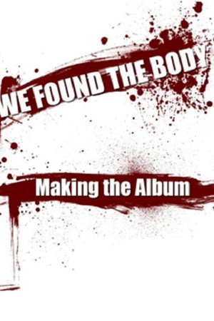 We Found the Body: Making the Album