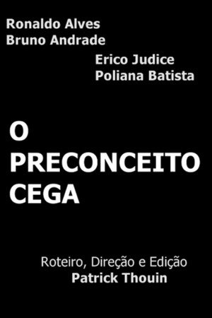 O Preconceito Cega