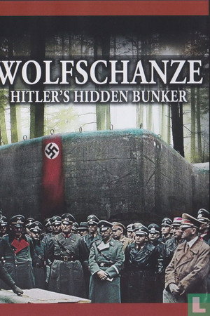 Wolfschanze: Hitler's Hidden Bunker