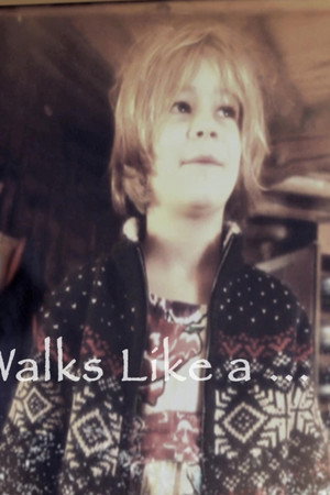 Walks Like a...