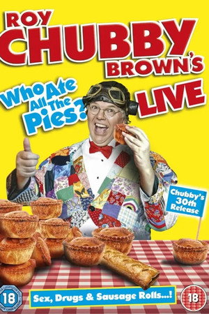 Roy Chubby Brown's Live: Who Ate All The Pies?
