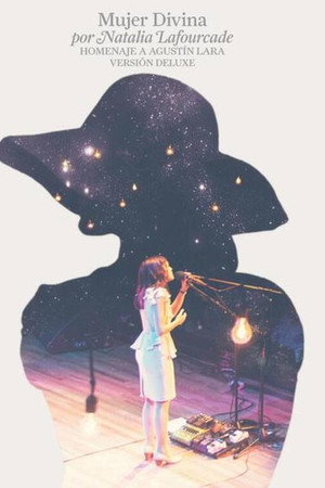 Natalia Lafourcade - Mujer Divina (Homenaje A Agustín Lara)