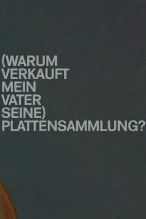 (Warum verkauft mein Vater seine) Plattensammlung?