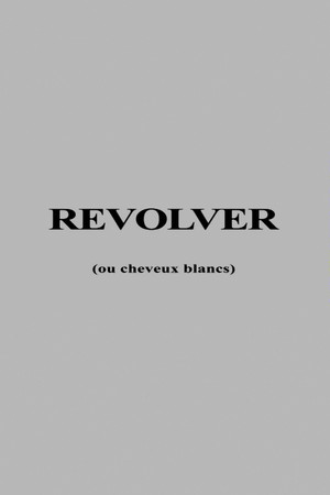 Revolver ou Cheveux Blancs