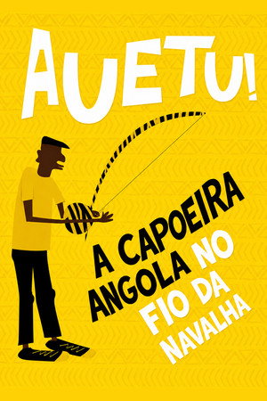 Auetu! A Capoeira Angola No Fio Da Navalha