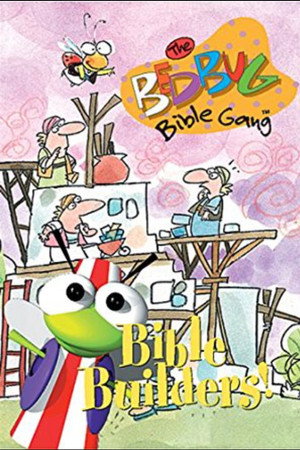 Bedbug Bible Gang: Bible Builders