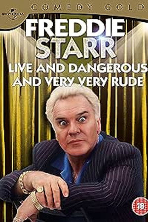 Freddie Starr Live and Dangerous ....and very, very, rude