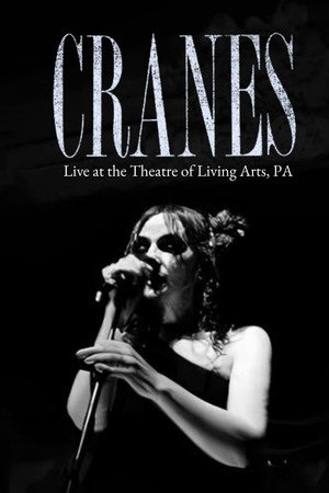 Cranes: Live at the Theatre of Living Arts | Philadelphia