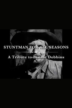 A Stuntman for All Seasons: A Tribute to Bennie Dobbins