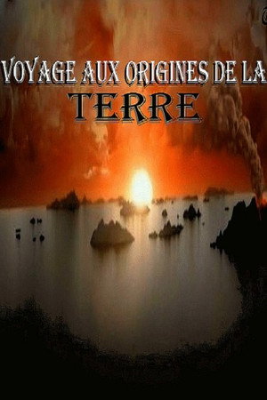 Voyages aux origines de la terre