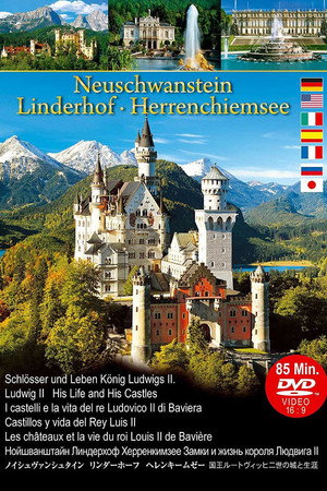 Neuschwanstein Linderhof Herrenchiemsee Castles and Life of King Ludwig II