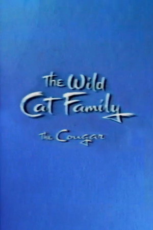 The Wild Cat Family - The Cougar
