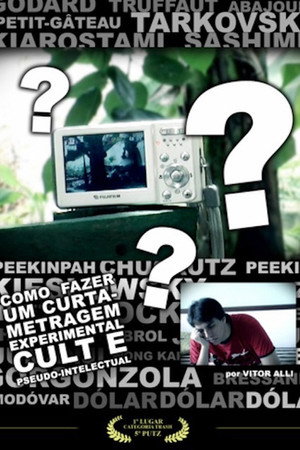 Como Fazer um Curta-Metragem Experimental, Cult e Pseudo-Intelectual