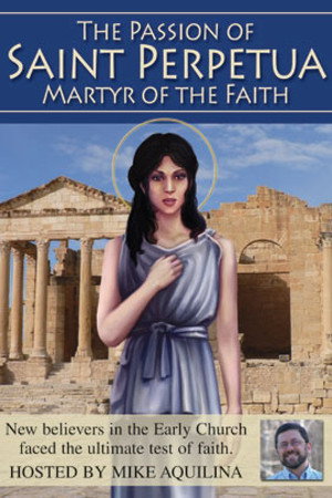 The Passion of Saint Perpetua Martyr of the Faith