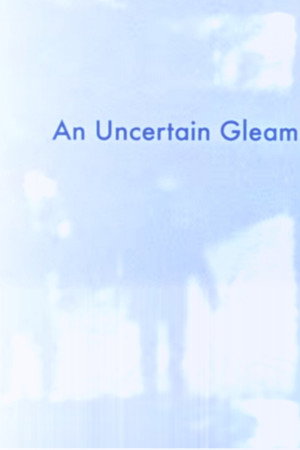 An Uncertain Gleam