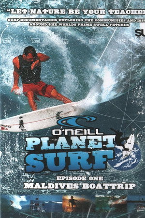 O'Neill Planet Surf: Episode One - Maldives Boattrip
