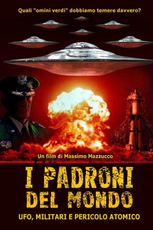 I padroni del mondo - UFO, militari e pericolo atomico