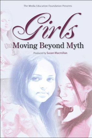 Girls: Moving Beyond Myth
