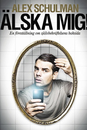 Alex Schulman: Älska mig