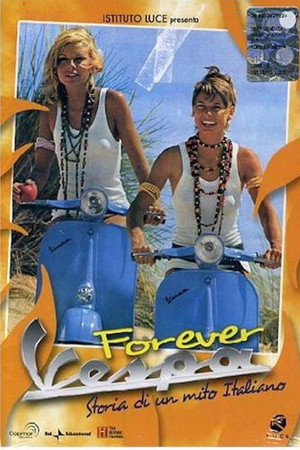 Forever Vespa - Storia di un mito Italiano