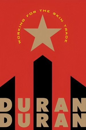 Duran Duran: Working for the Skin Trade